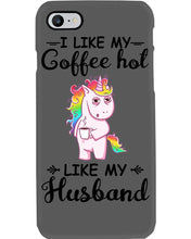 Load image into Gallery viewer, I Like My Coffee Hot Like My Husband Unicorn Gift For Men Phone case