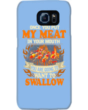 Load image into Gallery viewer, Once You Put My Meat In Your Mouth Unique Custom Design Phone case