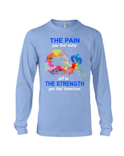 Load image into Gallery viewer, The Pain You Feel Today Will Be The Strength Gift For Women Unisex Long Sleeve