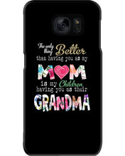 Load image into Gallery viewer, The Only Thing Better Than Having You As Mom Special Custom Design Phone case