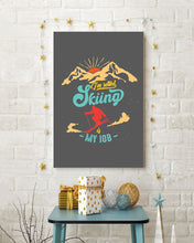 Load image into Gallery viewer, I'm Retired Skiing Is My Job Mountainous Terrain Vertical Poster
