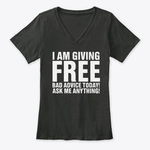 Load image into Gallery viewer, I'm Giving Free Bad Advice Today Ask Me Anything Trending Ladies V-Neck