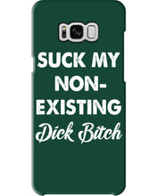 Load image into Gallery viewer, Suck My Non Existing Dick Bitch Gift For Women Phone case