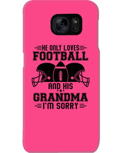 Load image into Gallery viewer, He Only Loves Football And His Grandma Phone case