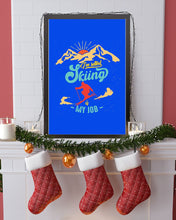 Load image into Gallery viewer, I'm Retired Skiing Is My Job Mountainous Terrain Vertical Poster