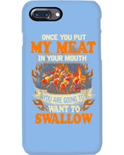 Load image into Gallery viewer, Once You Put My Meat In Your Mouth Unique Custom Design Phone case