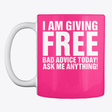 Load image into Gallery viewer, I'm Giving Free Bad Advice Today Ask Me Anything Trending Mug