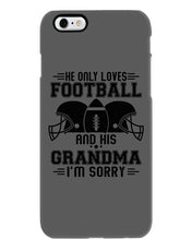 Load image into Gallery viewer, He Only Loves Football And His Grandma Phone case