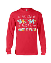 Load image into Gallery viewer, The Best Kind Of Mom Raises A Hair Stylist Unique Custom Design Unisex Long Sleeve