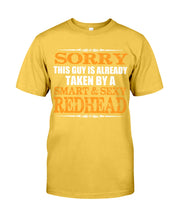 Load image into Gallery viewer, Sorry This Guy Is Already Taken By A Smart And Sexy Redhead Gift For Men Guys Tee