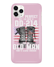 Load image into Gallery viewer, I Ain't Perfect But I Do Have A DD-214 For An Old Man Trending Phone case