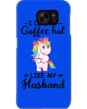 Load image into Gallery viewer, I Like My Coffee Hot Like My Husband Unicorn Gift For Men Phone case