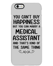 Load image into Gallery viewer, You Can't Buy Happiness But You Can Marry A Medical Assistant Gift For Girls Phone case