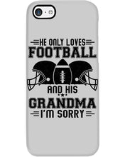 Load image into Gallery viewer, He Only Loves Football And His Grandma Phone case