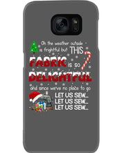 Load image into Gallery viewer, Weather Outside Frightful Sewing Let Us Sew Phone case