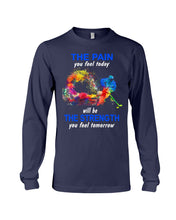 Load image into Gallery viewer, The Pain You Feel Today Will Be The Strength Gift For Women Unisex Long Sleeve