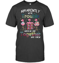 Load image into Gallery viewer, Apparently We're Trouble Pink Flamingo Quilting Together Guys Tee