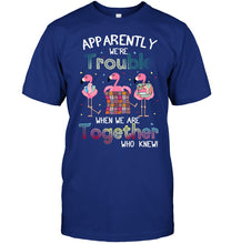 Load image into Gallery viewer, Apparently We're Trouble Pink Flamingo Quilting Together Guys Tee