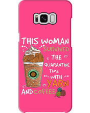 Load image into Gallery viewer, The Quarantine Time With Yarn And Coffee Gift For Women Phone case
