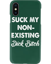 Load image into Gallery viewer, Suck My Non Existing Dick Bitch Gift For Women Phone case
