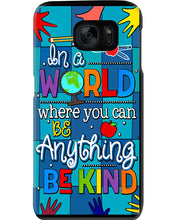 Load image into Gallery viewer, Lovely Phone Case In A World Where You Can Be Anything Be Kind Phone case
