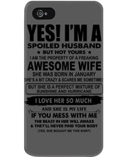 Load image into Gallery viewer, I'm A Spoiled Husband But Not Yours - Awesome Wife Who Was Born In January Phone case
