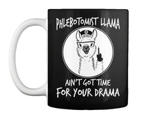 Load image into Gallery viewer, Phlebotomist Llama Ain't Got Time For Your Drama Mug
