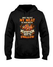 Load image into Gallery viewer, Once You Put My Meat In Your Mouth Unique Custom Design Hoodie
