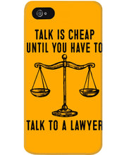 Load image into Gallery viewer, Talk Is Cheap Until You Have To Talk To A Lawyer Trending Phone case
