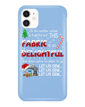 Load image into Gallery viewer, Weather Outside Frightful Sewing Let Us Sew Phone case
