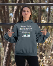 Load image into Gallery viewer, April Birthday Girl The One Where I Was Quarantined 2020 Hoodie
