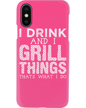 Load image into Gallery viewer, Black Phone Case I Drink And I Grill Things That What I Do Custom Phone case
