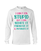 Load image into Gallery viewer, I Can't Fix Stupid But I An Sadate It Gift For Girls Unisex Long Sleeve
