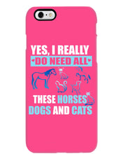 Load image into Gallery viewer, I Do Need All These Horses Dogs And Cats Phone case
