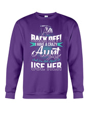 Load image into Gallery viewer, Back Off I Have A Crazy Aunt And I'm Not Afraid To Use Her Sweatshirt
