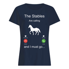 Load image into Gallery viewer, The Stables Are Calling And I Must Go Special Custom Design Ladies Tee
