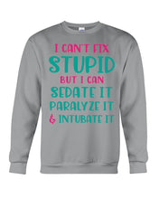 Load image into Gallery viewer, I Can't Fix Stupid But I An Sadate It Gift For Girls Sweatshirt
