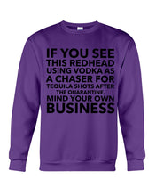 Load image into Gallery viewer, If You See This Redhead Using Vodka As A Chaser   Special Custom Design Sweatshirt

