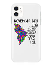 Load image into Gallery viewer, Birthday Gift For November Girl They Whispered To Her You Cannot Withstand The Storm Phone case
