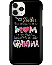 Load image into Gallery viewer, The Only Thing Better Than Having You As Mom Special Custom Design Phone case
