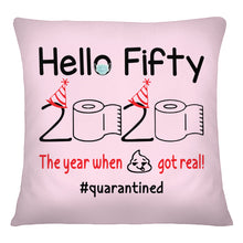Load image into Gallery viewer, Birthday Gift Hello Fifty The Year When Shit Got Real Trending Pillow Cover
