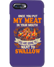 Load image into Gallery viewer, Once You Put My Meat In Your Mouth Unique Custom Design Phone case
