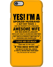 Load image into Gallery viewer, I'm A Spoiled Husband But Not Yours - Awesome Wife Who Was Born In January Phone case
