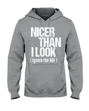 Load image into Gallery viewer, Nicer Than I Look Ignore The RBF  Special Custom Design Hoodie
