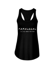 Load image into Gallery viewer, Paralegal I'll Be There For You Trending Gift For Lawyer Ladies Flowy Tank

