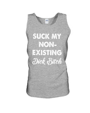 Load image into Gallery viewer, Suck My Non Existing Dick Bitch Gift For Women Unisex Tank Top
