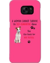 Load image into Gallery viewer, A Woman Cannot Survive Self-Quarantine Alone She Also Needs Her Jack Russell Phone case
