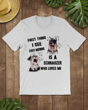 Load image into Gallery viewer, I See Every Morning Is A Schnauzer Who Loves Me Guys Tee
