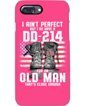 Load image into Gallery viewer, I Ain't Perfect But I Do Have A DD-214 For An Old Man Trending Phone case
