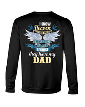 Load image into Gallery viewer, Heaven Is Beautiful Place Because They Have My Dad Trending Sweatshirt
